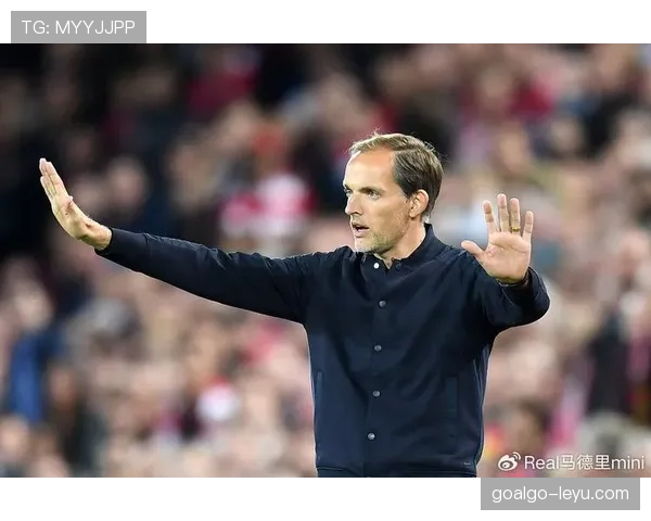 图赫尔重塑进攻体系，球队火力全开表现惊艳