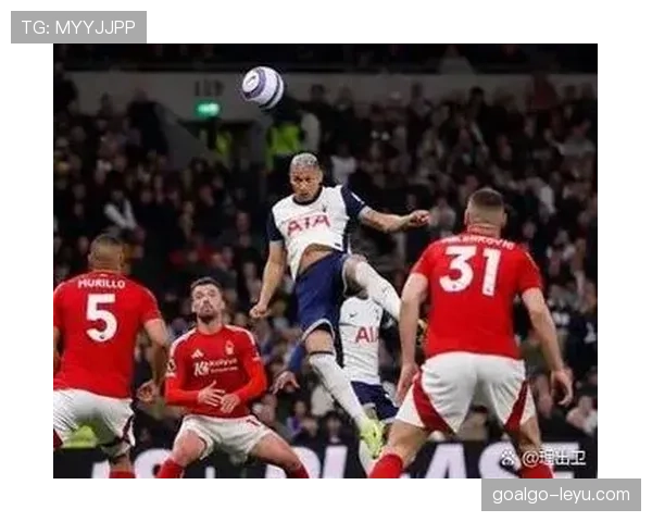 理查利森头球威胁持续提升,近期进攻表现值得关注 理查利森头球威胁持续提升,近期进攻表现值得关注